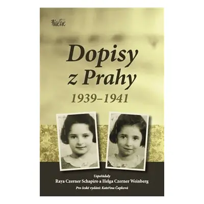 Dopisy z Prahy 1939-1941 - Raya Czerner Schapiro, Helga Czerner Weinberg