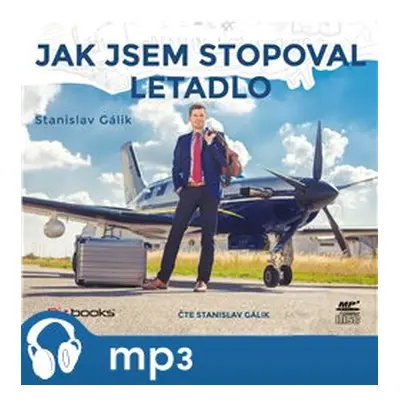 Jak jsem stopoval letadlo, mp3 - Stanislav Gálik