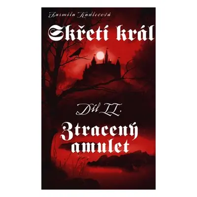 Skřetí král II: Ztracený amulet - Jarmila Kadlecová