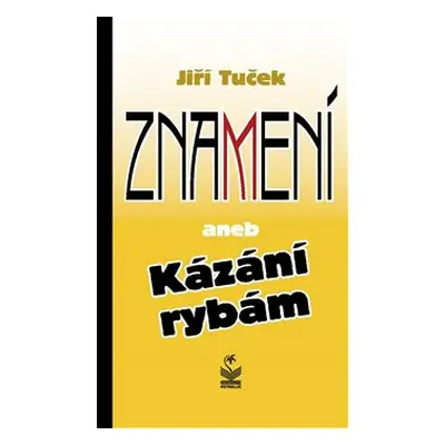 Znamení aneb Kázání rybám - Jiří Tuček