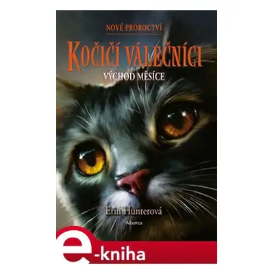 Kočičí válečníci: Nové proroctví (2) - Východ měsíce - Erin Hunterová