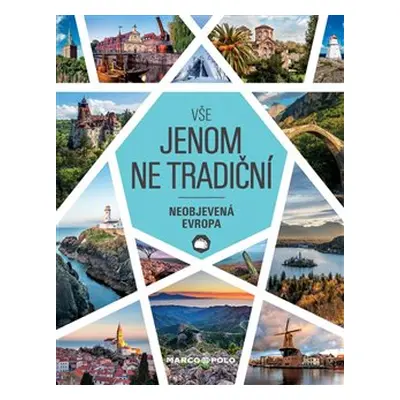 Vše jenom ne tradiční - Neobjevená Evropa - kol.