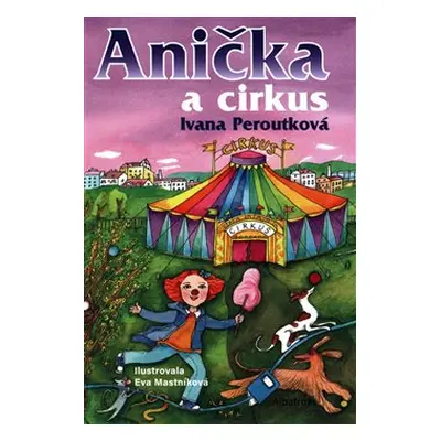 Anička a cirkus - Ivana Peroutková