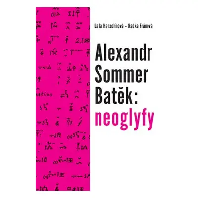 Alexandr Sommer Batěk: neoglyfy - Lada Hanzelínová, Radka Fránová