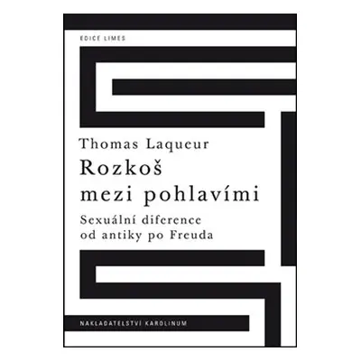 Rozkoš mezi pohlavími Sexuální diference od antiky po Freuda - Thomas Laqueur