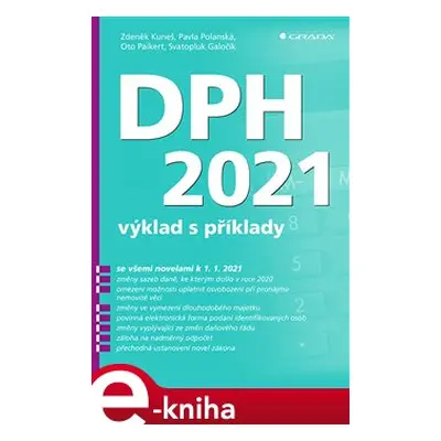 DPH 2021 - výklad s příklady - Oto Paikert, Svatopluk Galočík, Zdeněk Kuneš, Pavla Polanská