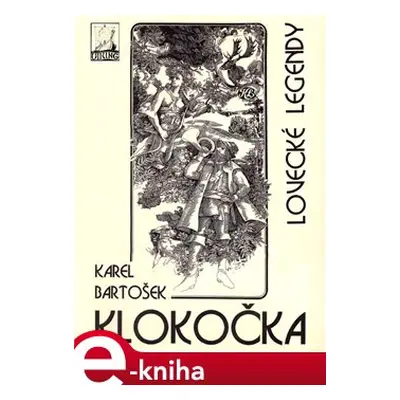 Klokočka, lovecké legendy - Karel Bartošek