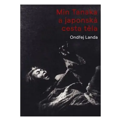 Min Tanaka a japonská cesta těla - Ondřej Landa