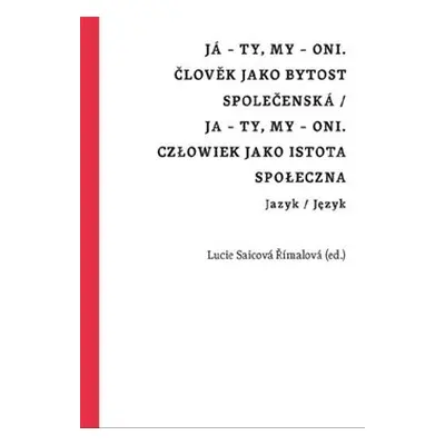 Já – ty, my – oni. Člověk jako bytost společenská / Ja – ty, my – oni. Człowiek jako istota społ