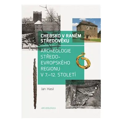 Chebsko v raném středověku - Jan Hasil