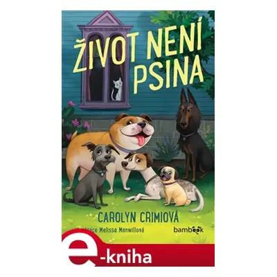 Život není psina - Carolyn Crimiová