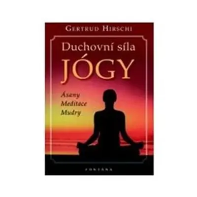 Duchovní síla jógy - Gertrud Hirschi