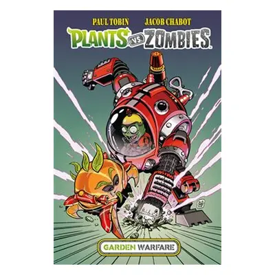 Plants vs. Zombies: Garden Warfare - Paul Tobin, Jacob Chabot