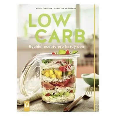 Low Carb - Rychlé recepty pro všední den - Carolina Hausmann, Nico Stanitzok