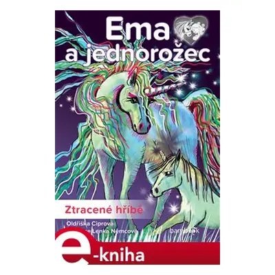 Ema a jednorožec - Ztracené hříbě - Oldřiška Ciprová