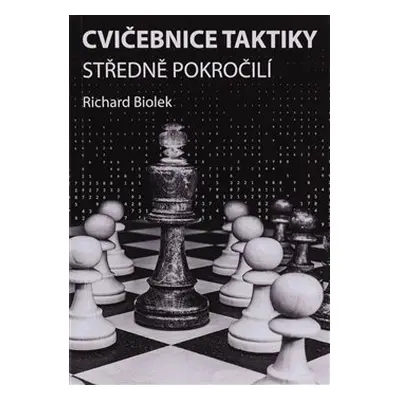 Cvičebnice taktiky, středně pokročilí - Richard Biolek