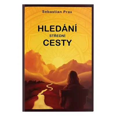 Hledání střední cesty - Sebastian Prax