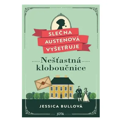 Slečna Austenová vyšetřuje: Nešťastná kloboučnice - Jessica Bullová, Radka Knotková