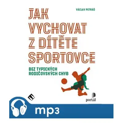 Jak vychovat z dítěte sportovce, mp3 - Václav Petráš