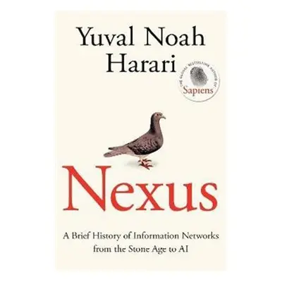 Nexus: A Brief History of Information Networks from the Stone Age to AI - Yuval Noah Harari