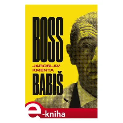 Boss Babiš - Jaroslav Kmenta