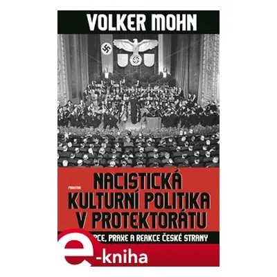 Nacistická kulturní politika v Protektorátu - Volker Mohn