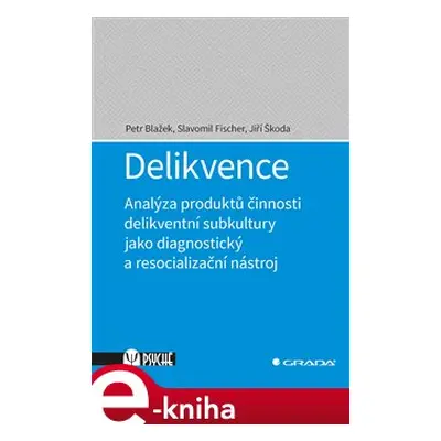 Delikvence - Petr Blažek, Jiří Škoda, Slavomil Fischer