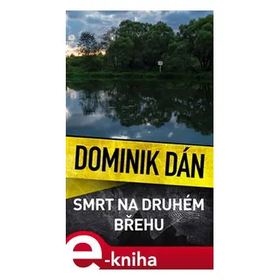 Smrt na druhém břehu - Dominik Dán