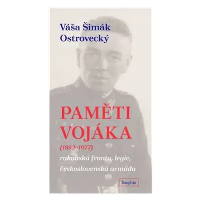 Paměti vojáka (1892 - 1977) - Váša Šimák Ostrovecký