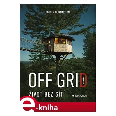 Off Grid Life - Život bez sítí - Foster Huntington