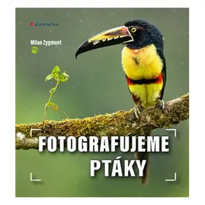 Fotografujeme ptáky - Milan Zygmunt