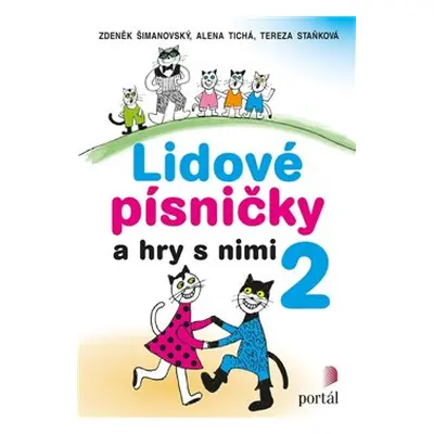 Lidové písničky a hry s nimi 2 - Zdeněk Šimanovský, Alena Tichá, Tereza Staňková