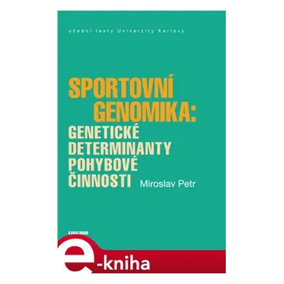 Sportovní genomika: genetické determinanty pohybové činnosti - Miroslav Petr