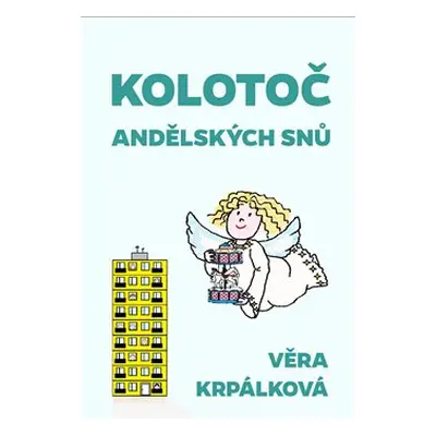 Kolotoč andělských snů - Věra Krpálková