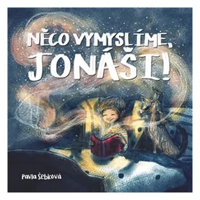 Něco vymyslíme, Jonáši! - Pavla Šebková