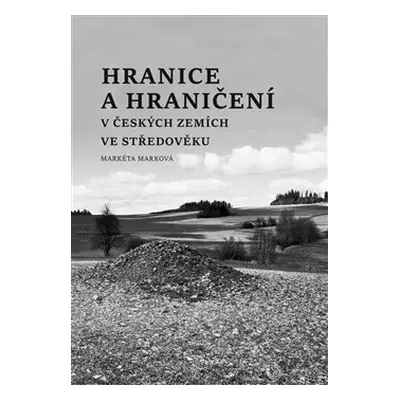 Hranice a hraničení - Markéta Marková