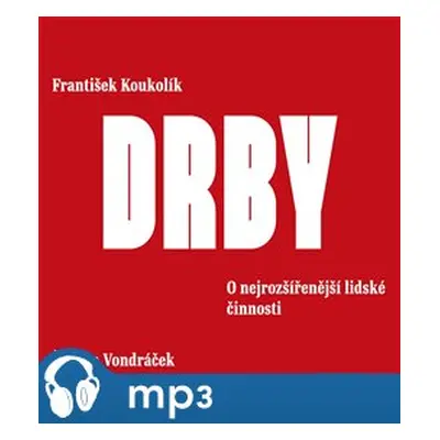 Drby. O nejrozšířenější lidské činnosti, mp3 - František Koukolík