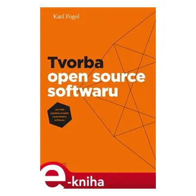 Tvorba open source softwaru - Karl Fogel