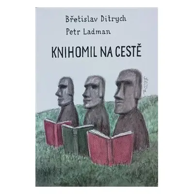 Knihomil na cestě - Břetislav Ditrych, Petr Ladman