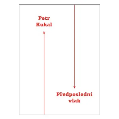 Předposlední vlak - Petr Kukal