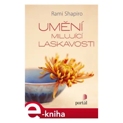 Umění milující laskavosti - Rami Shapiro