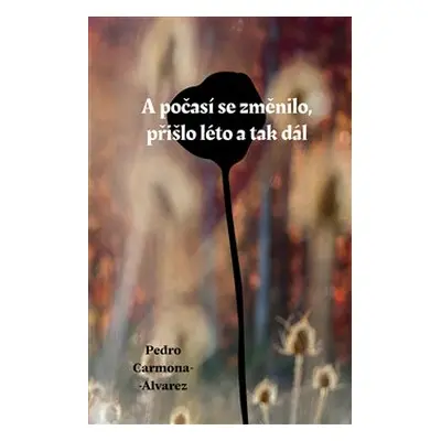 A počasí se změnilo, přišlo léto a tak dál - Pedro Carmona-Alvarez