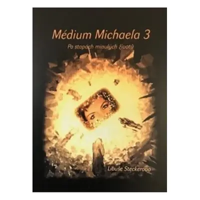 Médium Michaela 3 - Libuše Steckerová