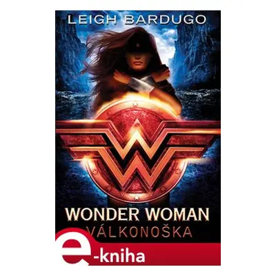 Wonder Woman: Válkonoška - Leigh Bardugová