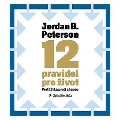 12 pravidel pro život - Jordan B. Peterson