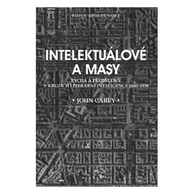 Intelektuálové a masy - John Carey