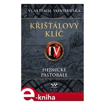 Křišťálový klíč IV. – Hejnické pastorále - Vlastimil Vondruška