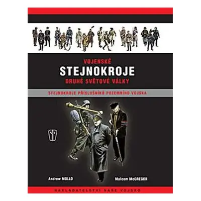 Vojenské stejnokroje druhé světové války - stenokroje příslušníků pozemního vojska - kol.