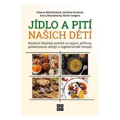 Jídlo a pití našich dětí - Simona Bělohlávková, Kateřina Karolová, Dana Zákostelecká, Martin Gre