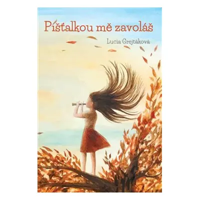 Píšťalkou mě zavoláš - Lucia Grejtáková